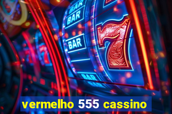 vermelho 555 cassino